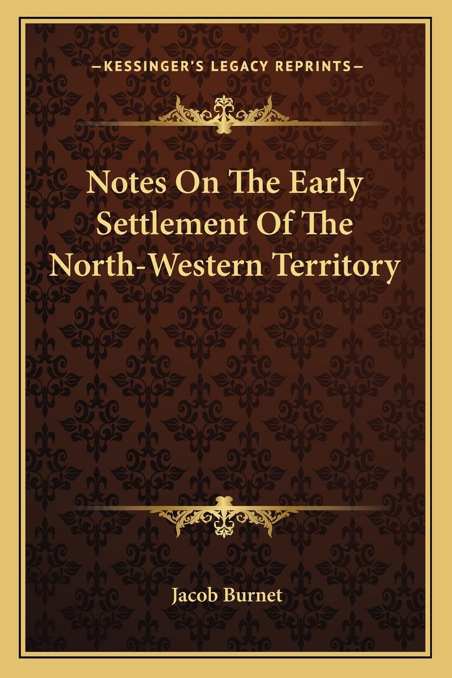 Notes On The Early Settlement Of The North-Western Territory Essays & Short Stories