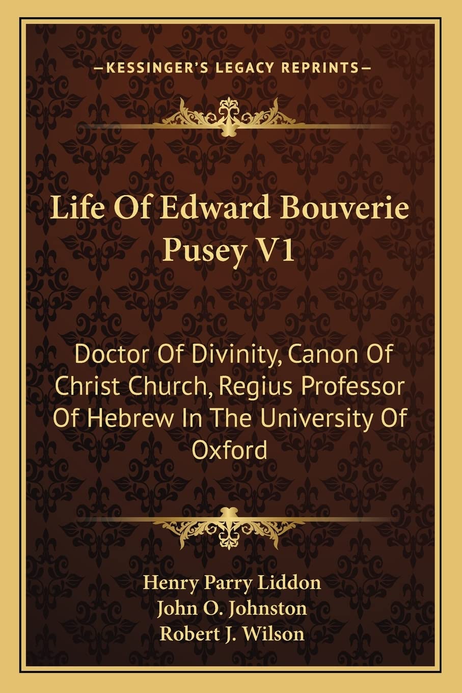 Life Of Edward Bouverie Pusey V1: Doctor Of Divinity, Canon Of Christ Church, Regius Professor Of Hebrew In The University Of Oxford Philosophy