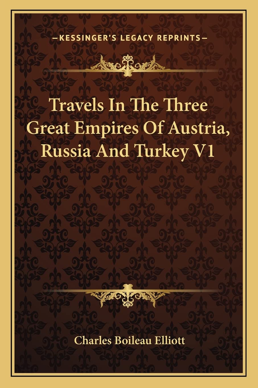 Travels In The Three Great Empires Of Austria, Russia And Turkey V1 Contemporary literature Books