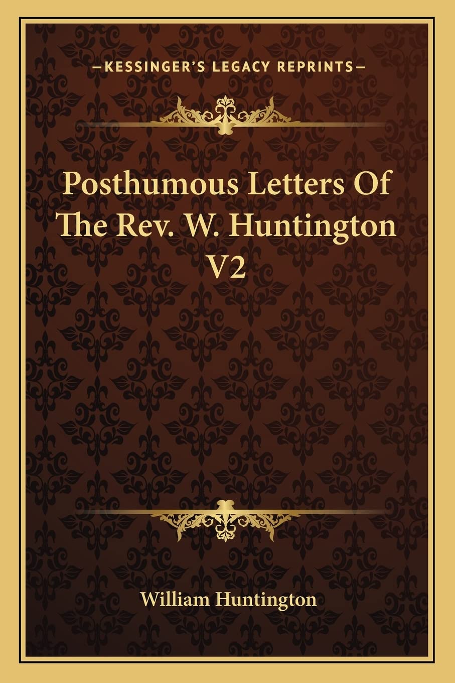 Posthumous Letters Of The Rev. W. Huntington V2 Contemporary literature