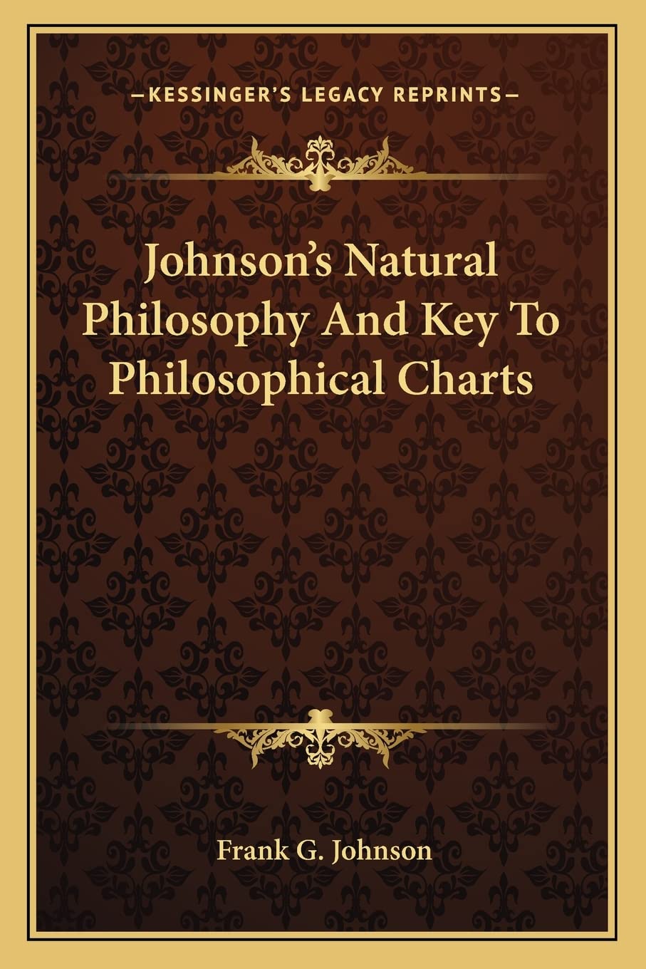 Johnson's Natural Philosophy And Key To Philosophical Charts Philosophy