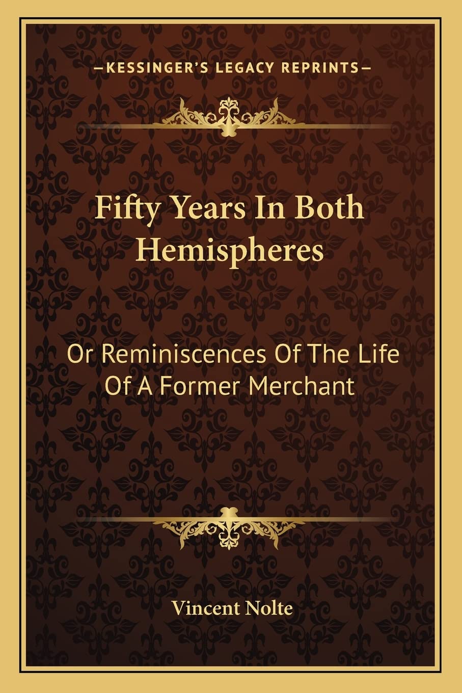 Fifty Years In Both Hemispheres: Or Reminiscences Of The Life Of A Former Merchant Contemporary literature