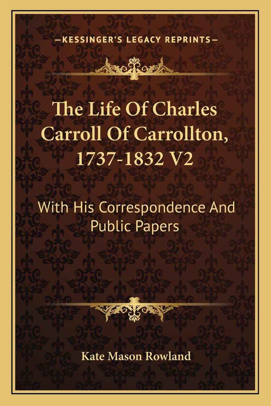 The Life Of Charles Carroll Of Carrollton, 1737-1832 V2: With His Correspondence And Public Papers Contemporary literature Books