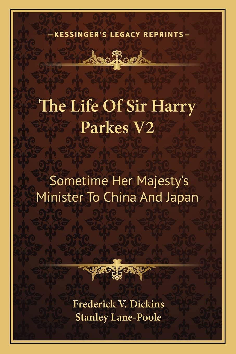 The Life Of Sir Harry Parkes V2: Sometime Her Majesty's Minister To China And Japan Contemporary literature