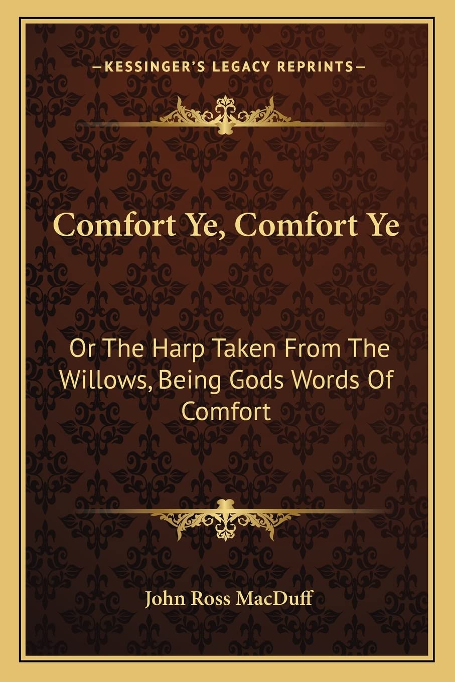 Comfort Ye, Comfort Ye: Or The Harp Taken From The Willows, Being Gods Words Of Comfort Contemporary literature