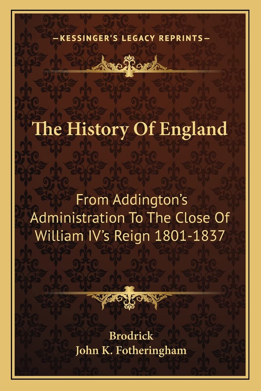 The History Of England: From Addington's Administration To The Close Of William IV's Reign 1801-1837 Contemporary literature Books