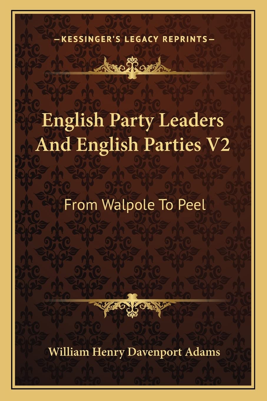 English Party Leaders And English Parties V2: From Walpole To Peel Contemporary literature