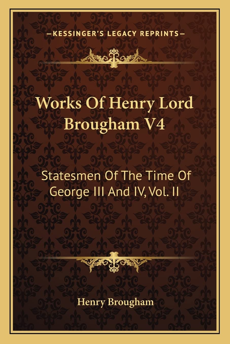 Works of Henry Lord Brougham V4: Statesmen of the Time of George III and IV, Vol. II Contemporary literature Books