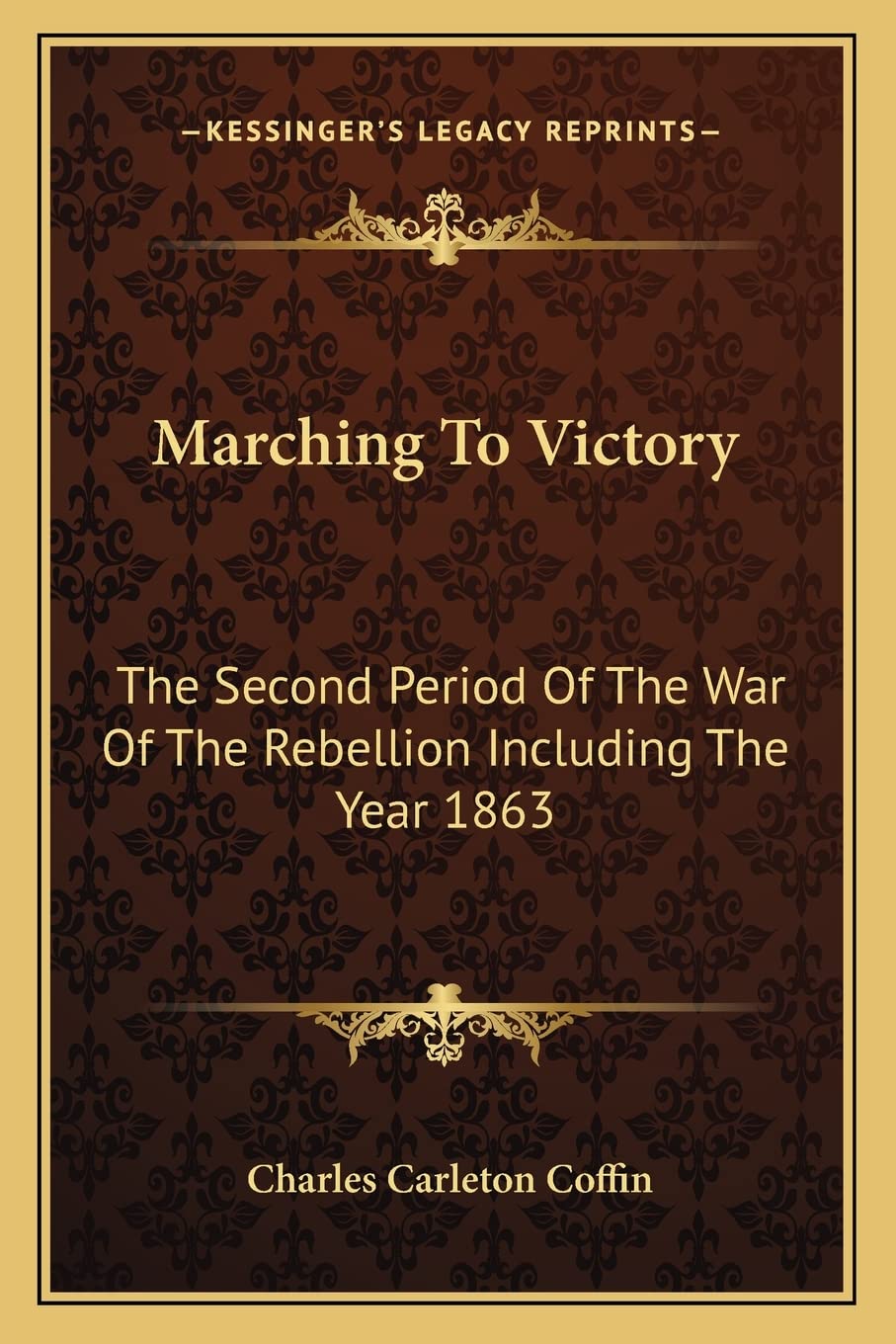 Marching To Victory: The Second Period Of The War Of The Rebellion Including The Year 1863 Contemporary literature