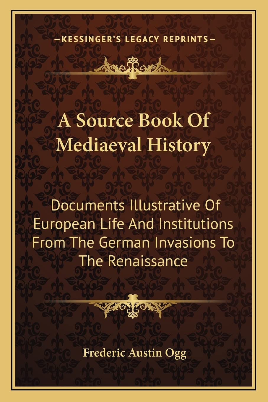 A Source Book Of Mediaeval History: Documents Illustrative Of European Life And Institutions From The German Invasions To The Renaissance Contemporary literature