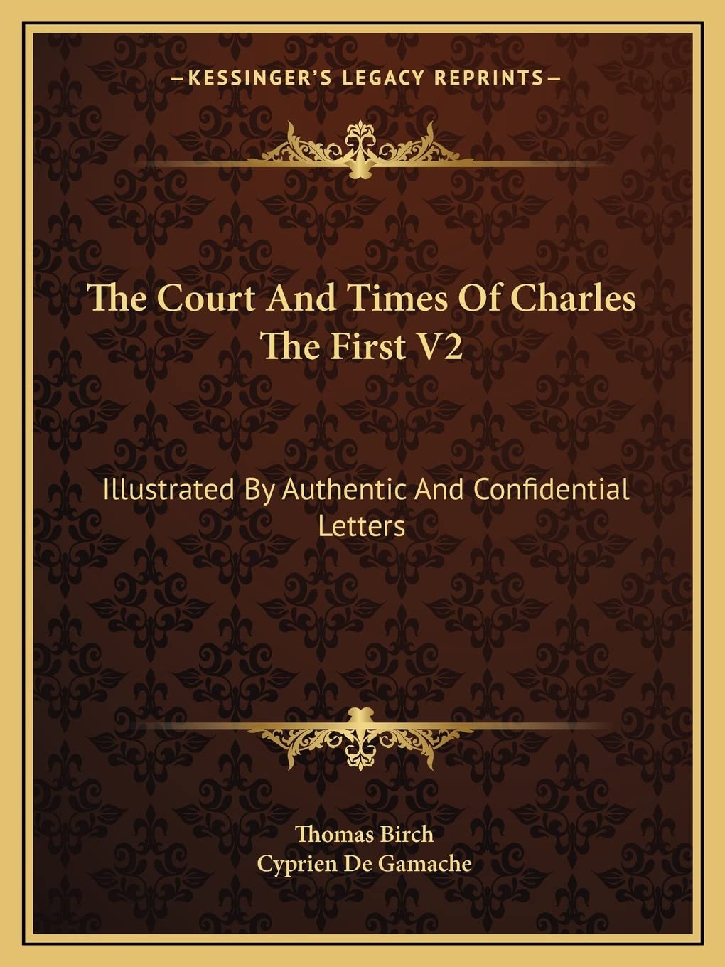 The Court And Times Of Charles The First V2: Illustrated By Authentic And Confidential Letters Essays & Short Stories