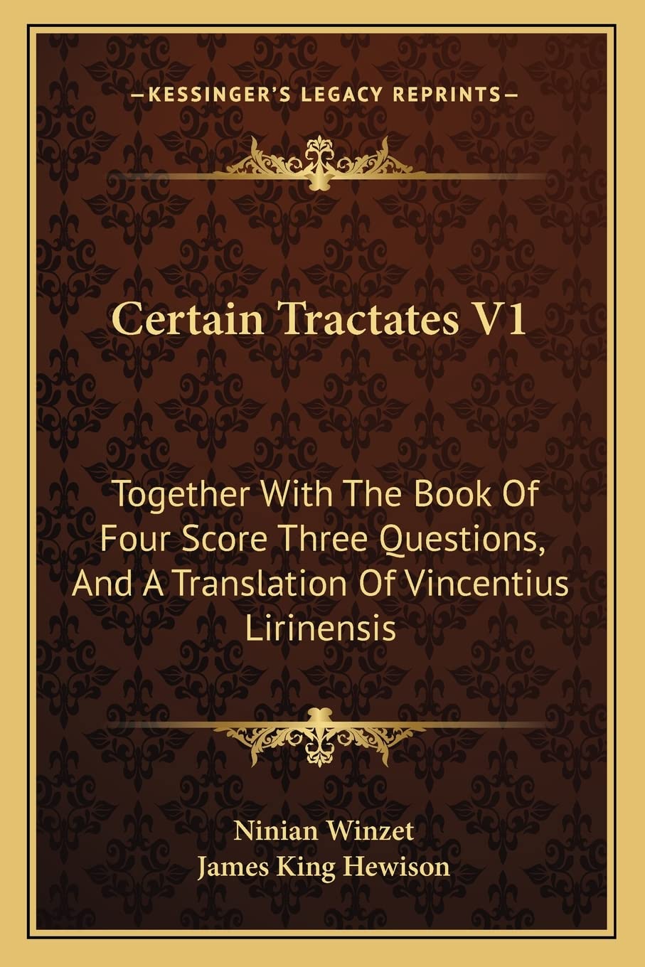 Certain Tractates V1: Together With The Book Of Four Score Three Questions, And A Translation Of Vincentius Lirinensis Contemporary literature