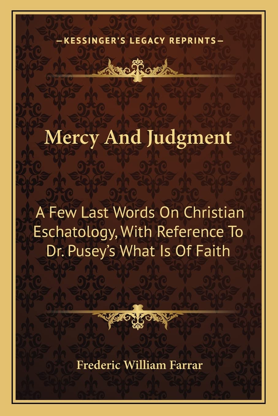 Mercy And Judgment: A Few Last Words On Christian Eschatology, With Reference To Dr. Pusey's What Is Of Faith Contemporary literature