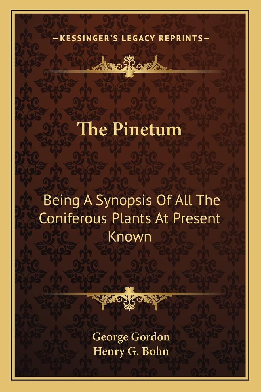 The Pinetum: Being A Synopsis Of All The Coniferous Plants At Present Known Contemporary literature