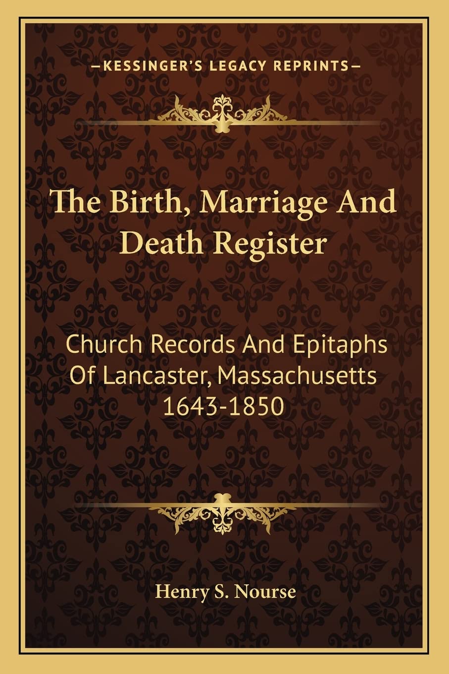 The Birth, Marriage And Death Register: Church Records And Epitaphs Of Lancaster, Massachusetts 1643-1850 Contemporary literature