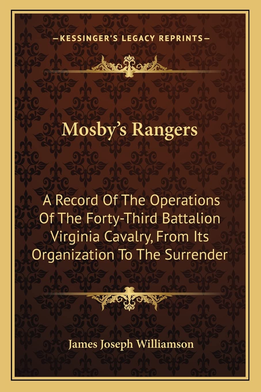 Mosby's Rangers: A Record Of The Operations Of The Forty-Third Battalion Virginia Cavalry, From Its Organization To The Surrender Contemporary literature