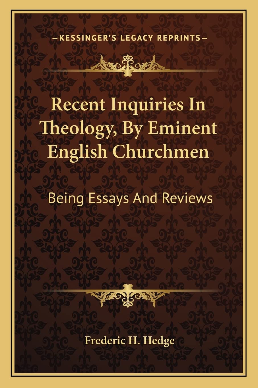 Recent Inquiries In Theology, By Eminent English Churchmen: Being Essays And Reviews Contemporary literature