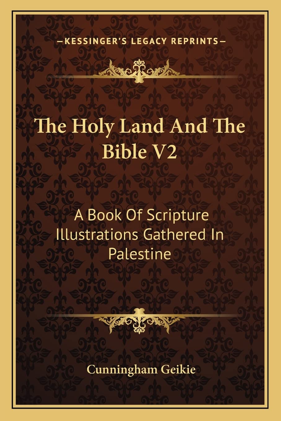 The Holy Land And The Bible V2: A Book Of Scripture Illustrations Gathered In Palestine Contemporary literature