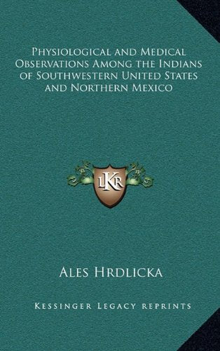 Physiological and Medical Observations Among the Indians of Southwestern United States and Northern Mexico Contemporary literature Books