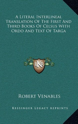 A Literal Interlineal Translation of the First and Third Books of Celsus with Ordo and Text of Targa Contemporary literature
