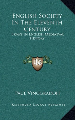 English Society In The Eleventh Century: Essays In English Mediaeval History book
