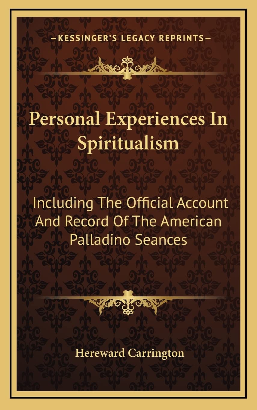 Personal Experiences In Spiritualism: Including The Official Account And Record Of The American Palladino Seances Contemporary literature Books