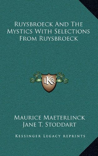 Ruysbroeck And The Mystics With Selections From Ruysbroeck Contemporary literature