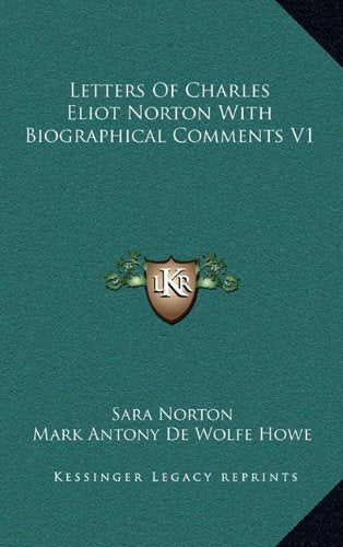 Letters Of Charles Eliot Norton With Biographical Comments V1 Contemporary literature