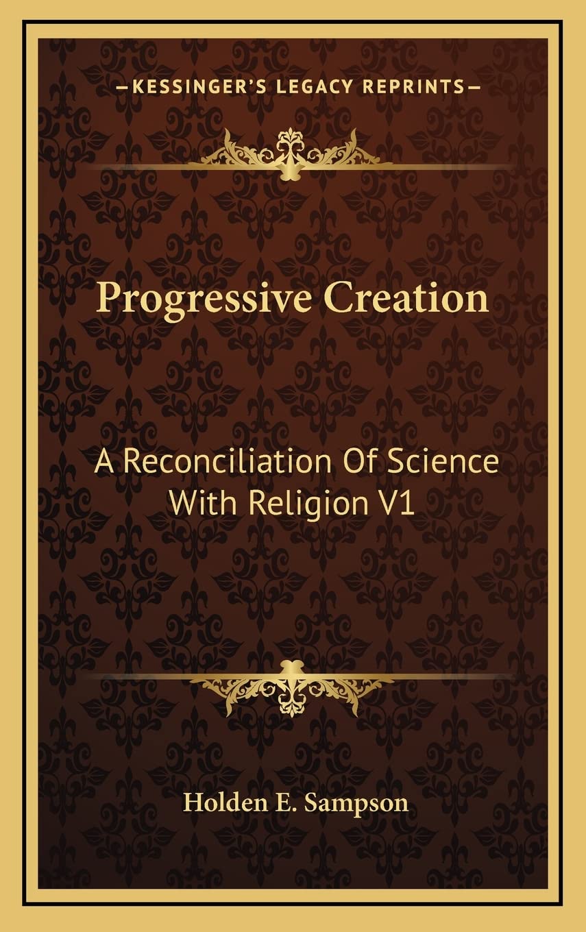 Progressive Creation: A Reconciliation Of Science With Religion V1 Philosophy