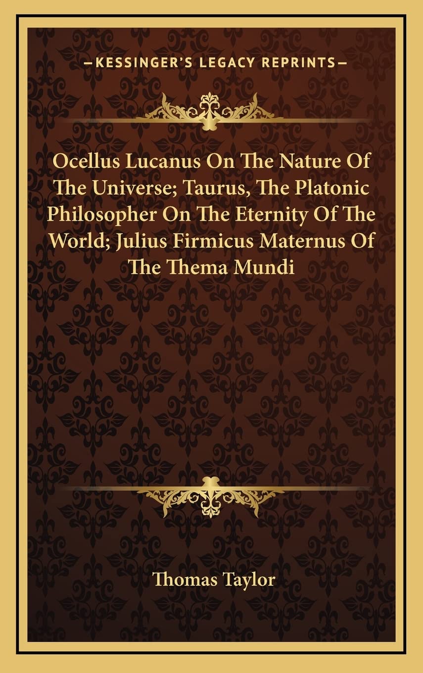 Ocellus Lucanus On The Nature Of The Universe; Taurus, The Platonic Philosopher On The Eternity Of The World; Julius Firmicus Maternus Of The Thema Mundi Contemporary literature Books
