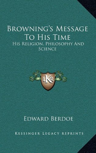 Browning's Message To His Time: His Religion, Philosophy And Science Contemporary literature
