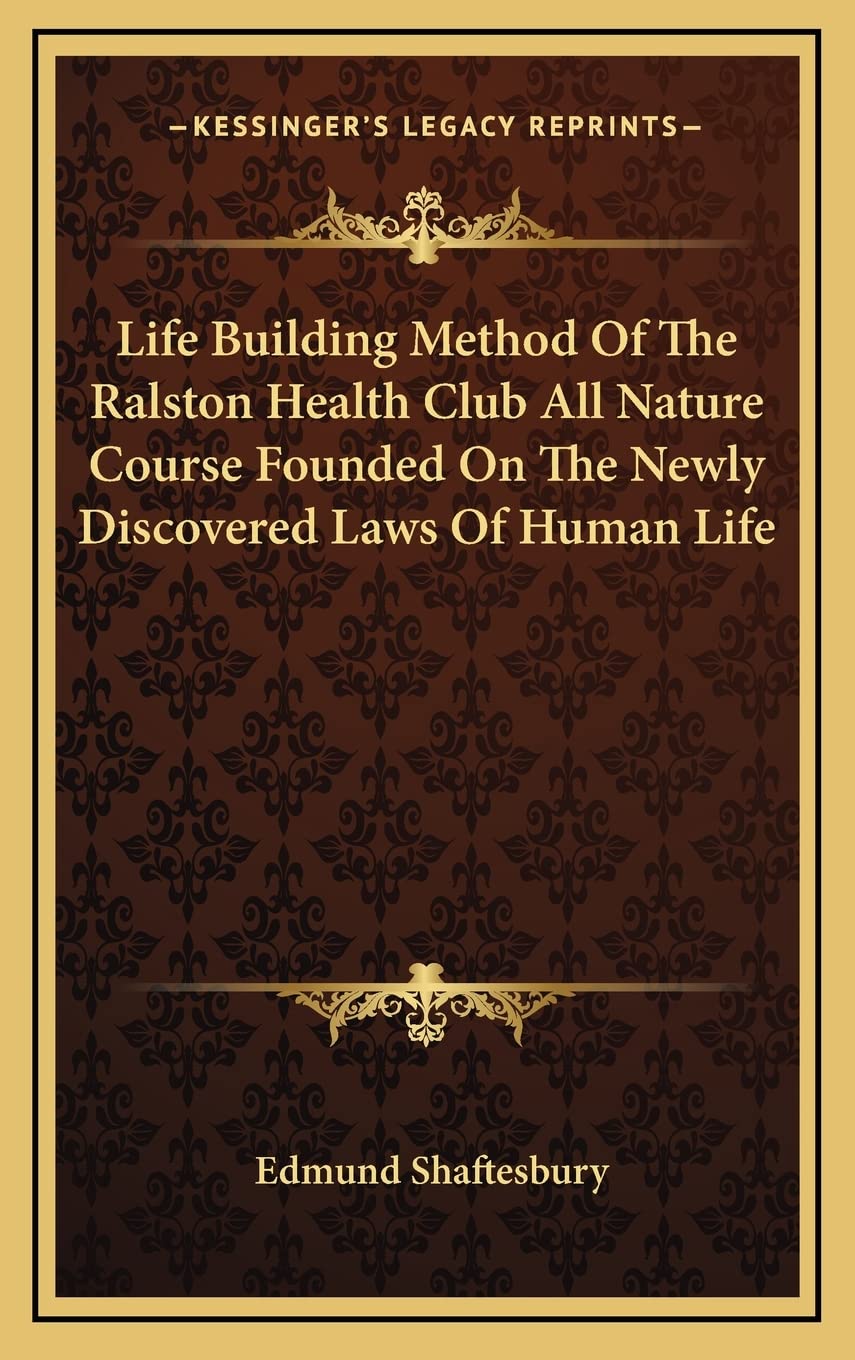Life Building Method Of The Ralston Health Club All Nature Course Founded On The Newly Discovered Laws Of Human Life Contemporary literature Books