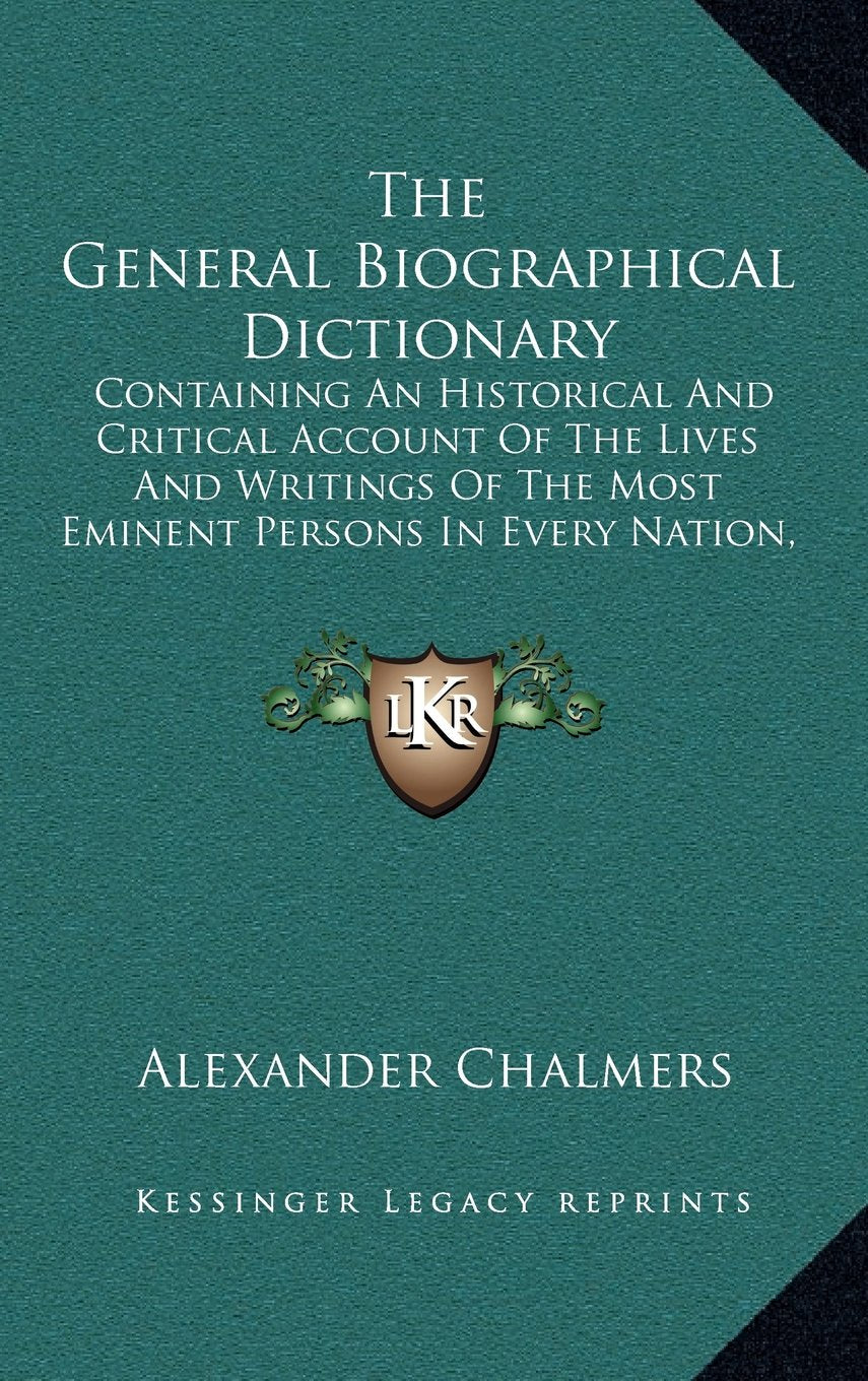 The General Biographical Dictionary: Containing An Historical And Critical Account Of The Lives And Writings Of The Most Eminent Persons In Every Nation, Particularly The British And Irish V29 Contemporary literature Books