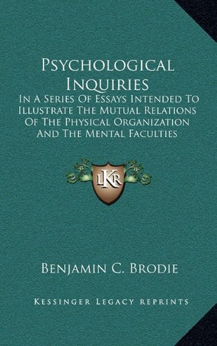 Psychological Inquiries: In A Series Of Essays Intended To Illustrate The Mutual Relations Of The Physical Organization And The Mental Faculties Contemporary literature Books