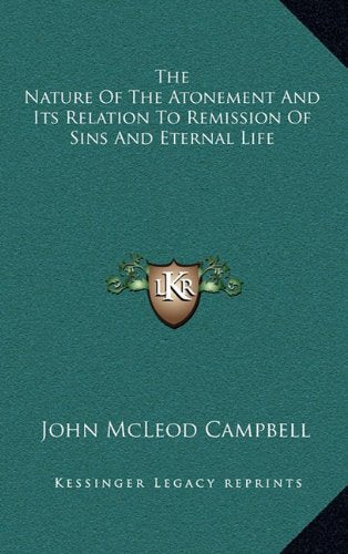 The Nature Of The Atonement And Its Relation To Remission Of Sins And Eternal Life Contemporary literature Books
