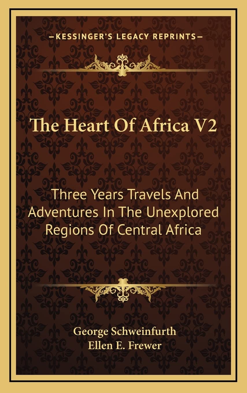 The Heart Of Africa V2: Three Years Travels And Adventures In The Unexplored Regions Of Central Africa Contemporary literature Books