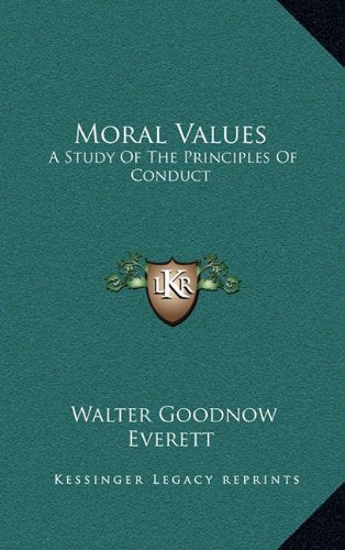 Moral Values: A Study of the Principles of Conduct book