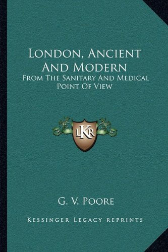 London, Ancient And Modern: From The Sanitary And Medical Point Of View Contemporary literature