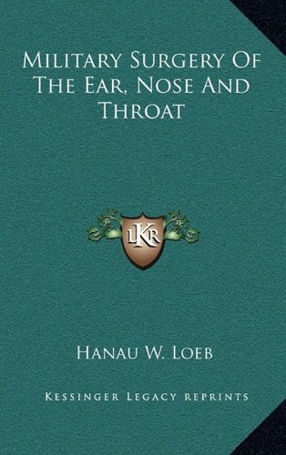 Military Surgery Of The Ear, Nose And Throat Contemporary literature