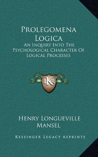 Prolegomena Logica: An Inquiry Into The Psychological Character Of Logical Processes Contemporary literature