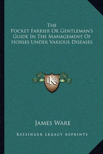 The Pocket Farrier Or Gentleman's Guide In The Management Of Horses Under Various Diseases Contemporary literature