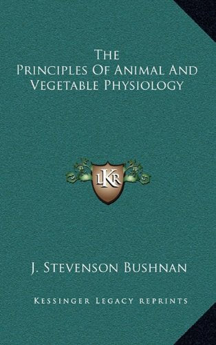 The Principles Of Animal And Vegetable Physiology Contemporary literature