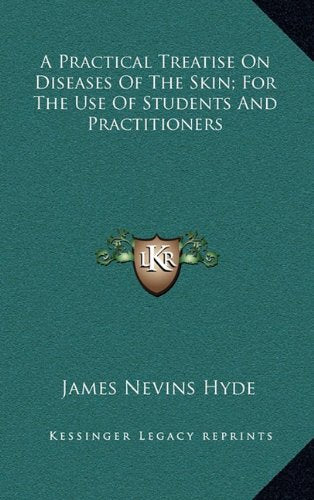A Practical Treatise On Diseases Of The Skin; For The Use Of Students And Practitioners Contemporary literature