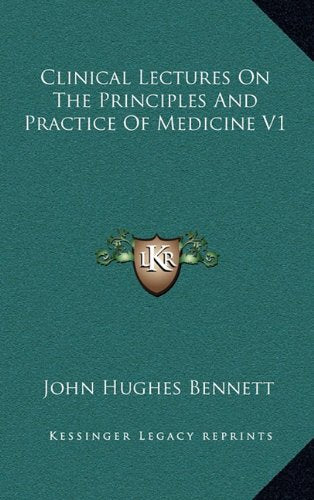 Clinical Lectures On The Principles And Practice Of Medicine V1 Contemporary literature