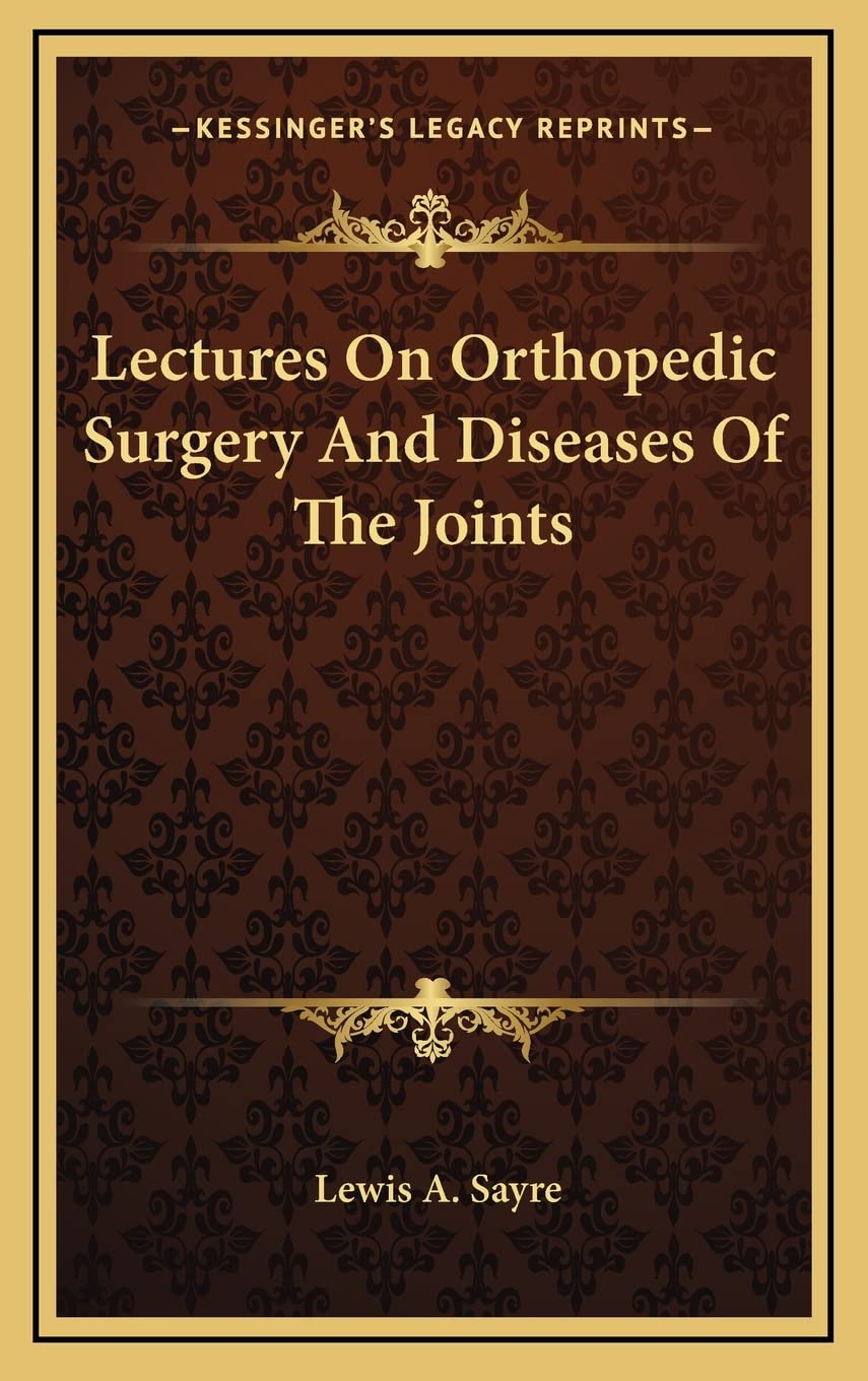 Lectures On Orthopedic Surgery And Diseases Of The Joints Medicine