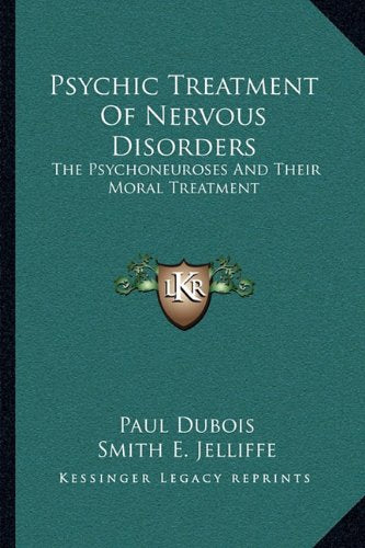 Psychic Treatment Of Nervous Disorders: The Psychoneuroses And Their Moral Treatment Contemporary literature Books
