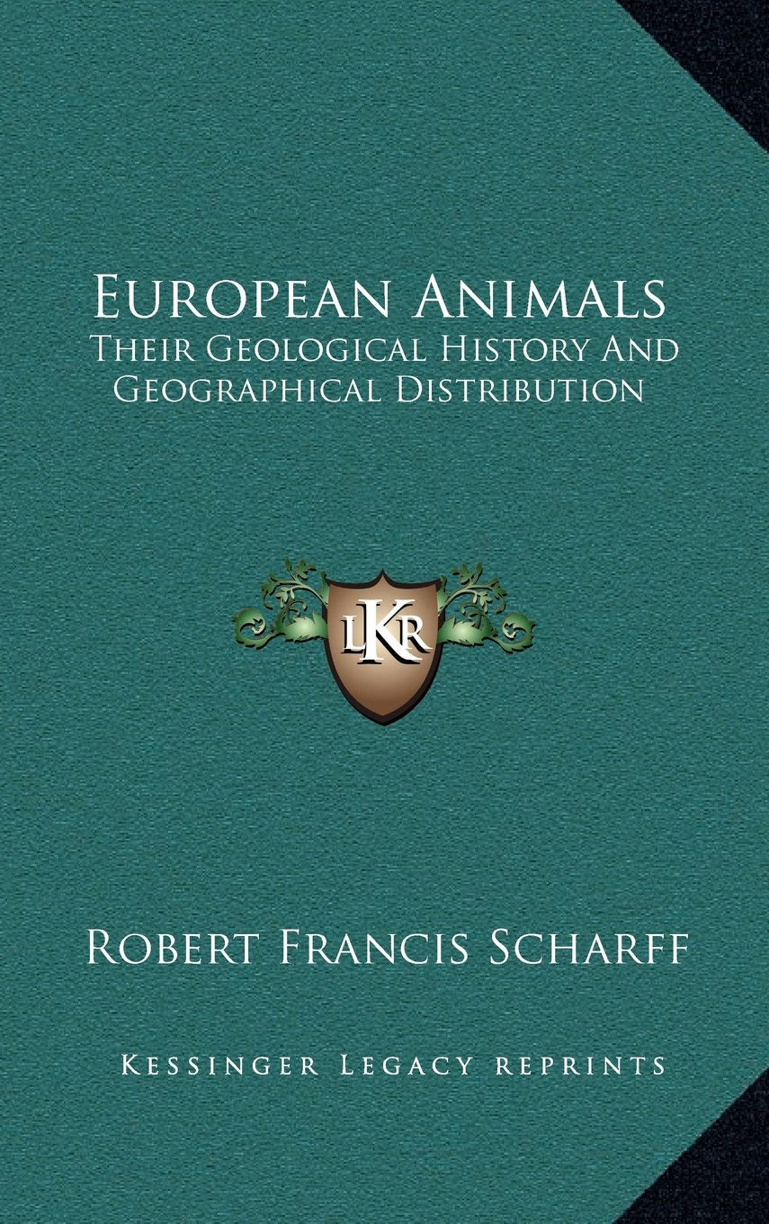 European Animals: Their Geological History And Geographical Distribution Politics & History