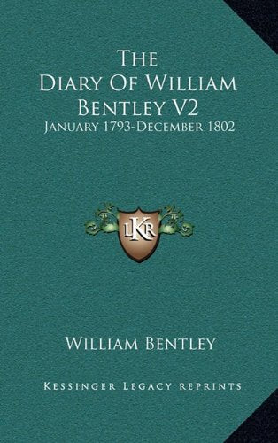 The Diary Of William Bentley V2: January 1793-December 1802 Contemporary literature