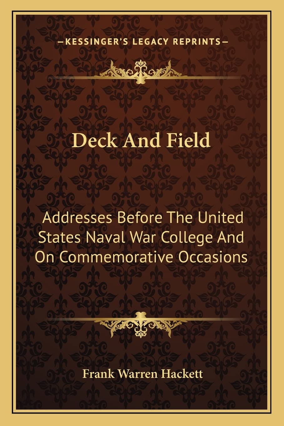 Deck And Field: Addresses Before The United States Naval War College And On Commemorative Occasions Contemporary literature