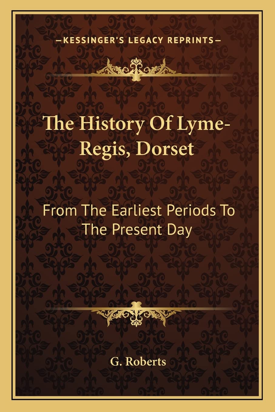 The History Of Lyme-Regis, Dorset: From The Earliest Periods To The Present Day Contemporary literature